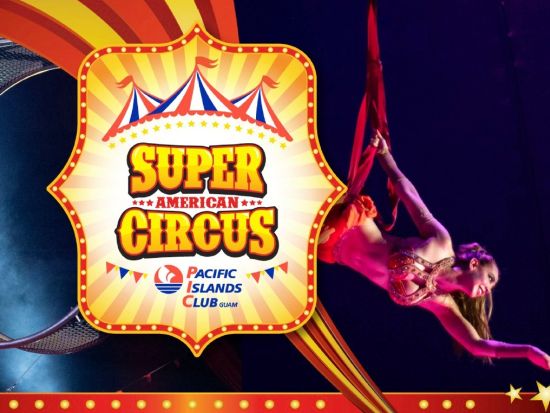 新しい演出でグアムに登場！スーパーアメリカンサーカス＜水曜日を除く毎日公演19:30～／PICグアム内パシフィック・パビリオン＞